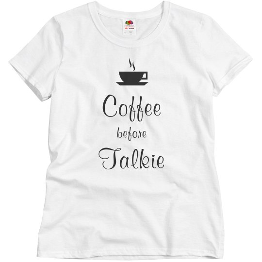 Coffee before talkie shirt Coffee before talkie shirt