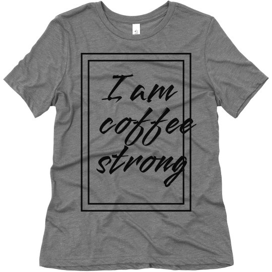 Coffee Strong Tee