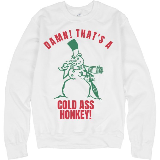 Cold Ass Honkey Sweater Cold Ass Honkey Sweater