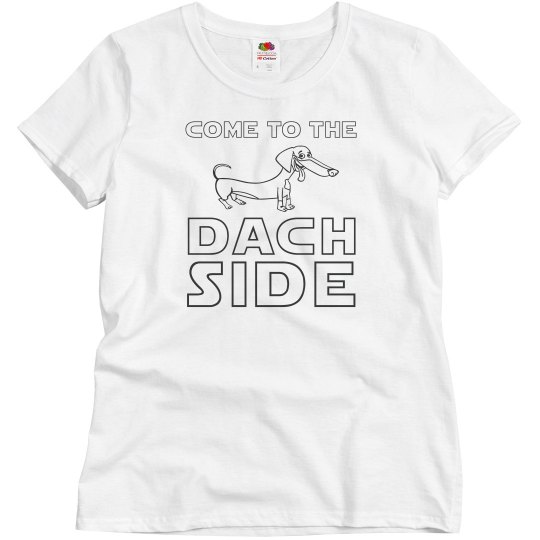 Come to the Dach Side Cute Dog Shirt Come to the Dach Side Cute Dog Shirt
