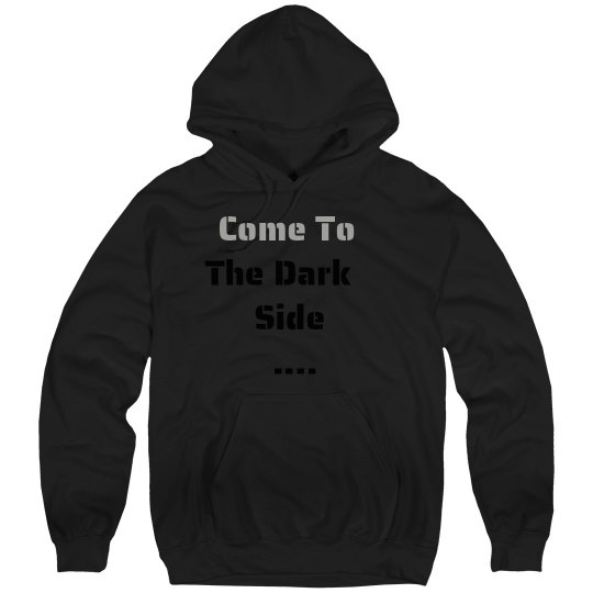 Come to The Dark Side....