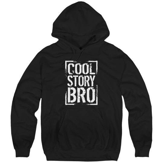 Cool Story Bro Sweatshirt Cool Story Bro Sweatshirt