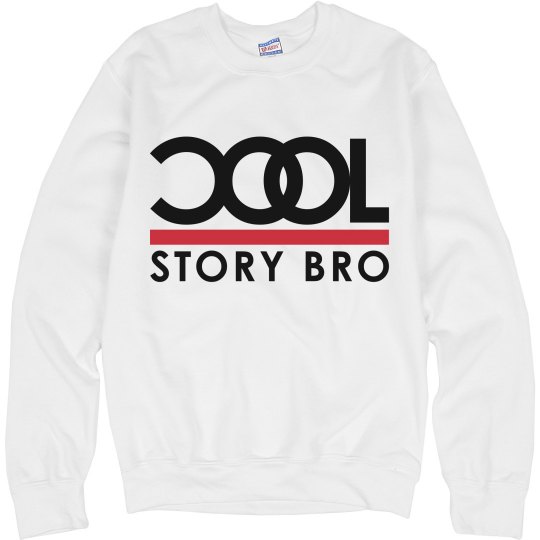 Cool story bro