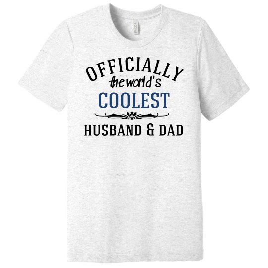 Coolest husband and dad Coolest husband and dad