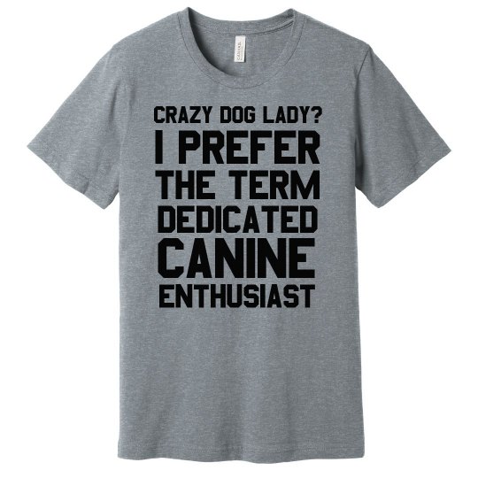 Crazy Dog Lady? Crazy Dog Lady?