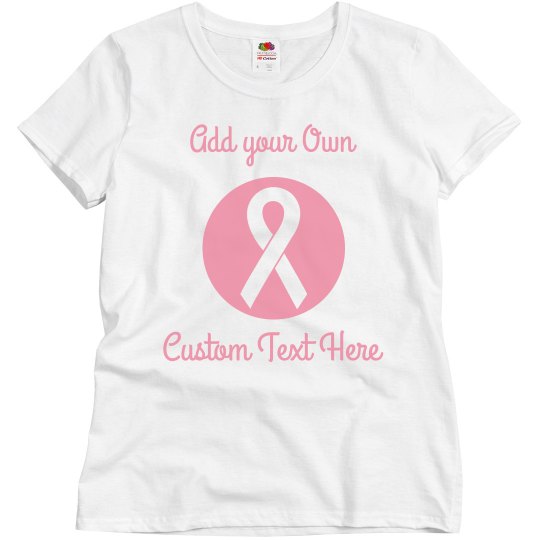 Create Your Own Breast Cancer Charity Tee Create Your Own Breast Cancer Charity Tee