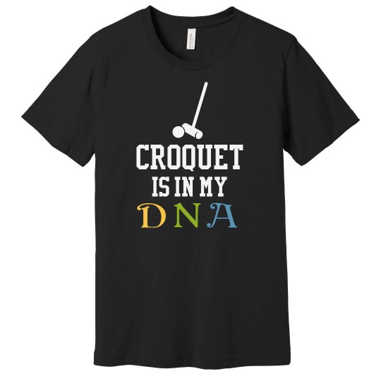 Croquet is in my DNA Croquet is in my DNA
