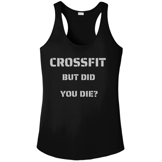 Crossfit But did you die? Crossfit But did you die?
