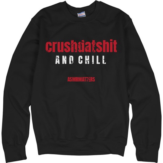 crushdatshit and chill crushdatshit and chill