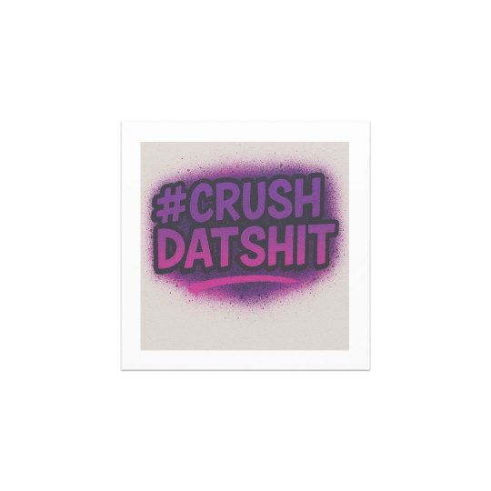 Crushdatshit magnet