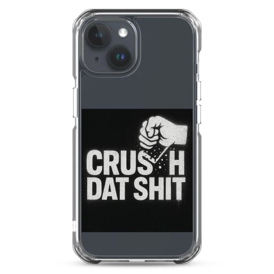 Crushdatshit phone case Crushdatshit phone case