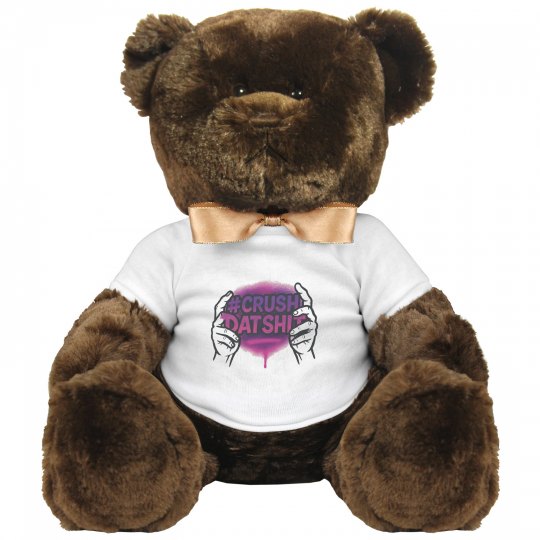 Crushdatshit teddy Crushdatshit teddy