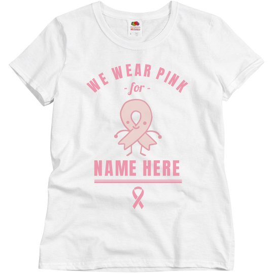 Custom Breast Cancer We Wear Pink