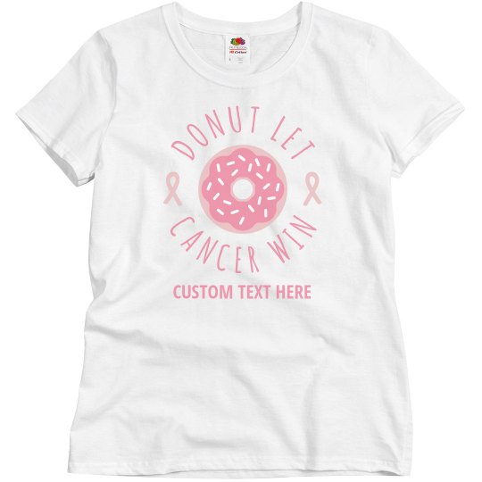 Custom Donut Let Cancer Win Tee