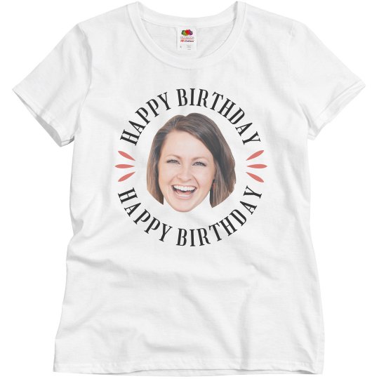 Custom Face Womens B-Day Tee Custom Face Womens B-Day Tee