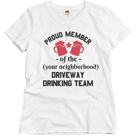Custom Neighborhood Driveway Drinking Team Custom Neighborhood Driveway Drinking Team