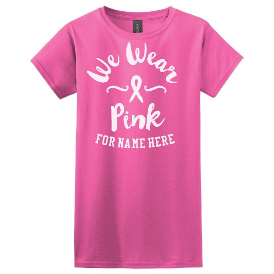 Custom We Wear Pink Shirt