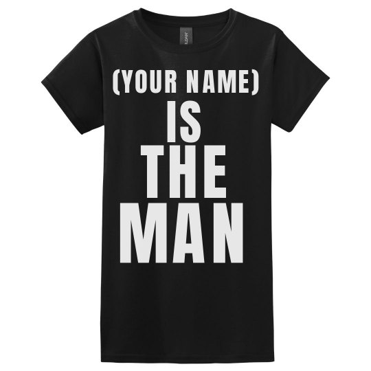 Custom Your Name Is The Man