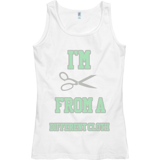 cut froma different cloth