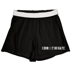 Black I DON’T DO HATE Sport Shorts