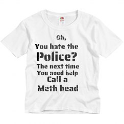Call a meth head tsirt