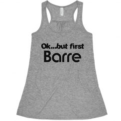 Ok, but first Barre