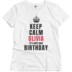 Keep calm olivia it's only your birthdaty