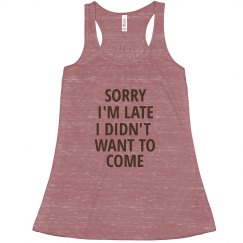 SORRY I'M LATE I DIDN'T WANT TO COME