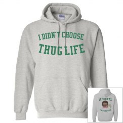 ThugLife Chose Me Hoodie