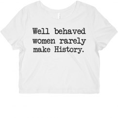 'Well Behaved Rarely Make History' Crop