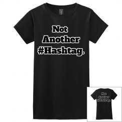 Not Another #Hashtag T-shirt.