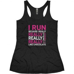 I RUN BECAUSE I REALLY LIKE CHOCOLATE