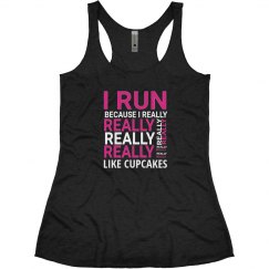 I RUN BECAUSE I REALLY LIKE CUPCAKES