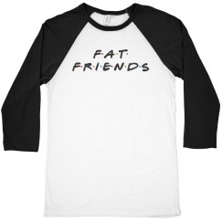 Fat Friends Raglan Tee