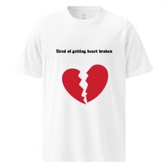 Tired of getting heart broken 