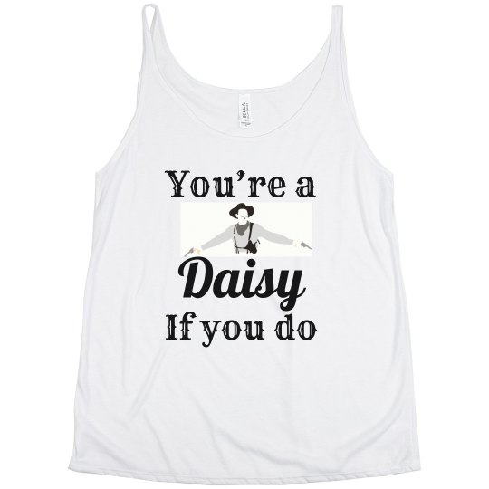 Daisy if ya do Daisy if ya do