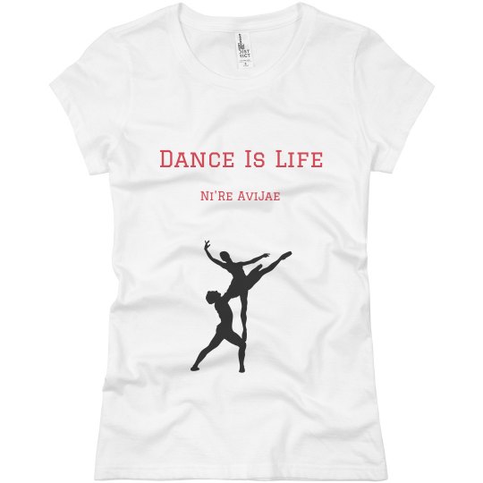 Dance Is Life Tee Dance Is Life Tee