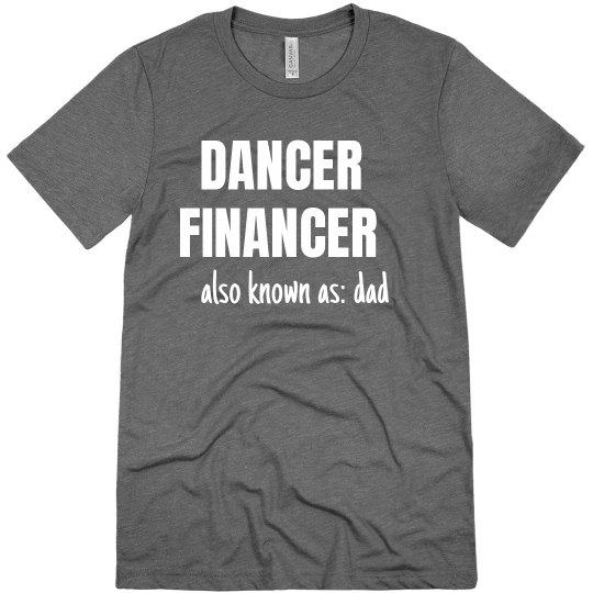 Dancer Financer Dad T