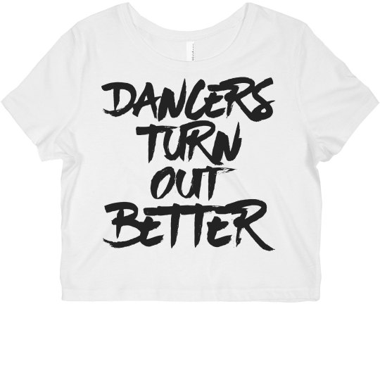 "Dancers Turn Out Better" Crop "Dancers Turn Out Better" Crop