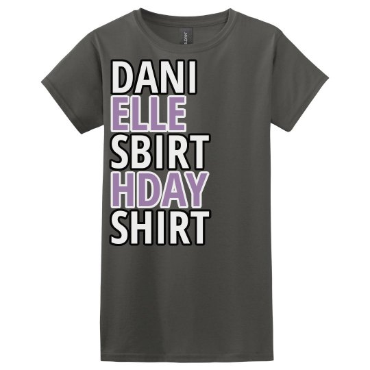 Danielle's birthday shirt Danielle's birthday shirt