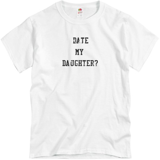 Date My Daughter...Big No from Me Date My Daughter...Big No from Me