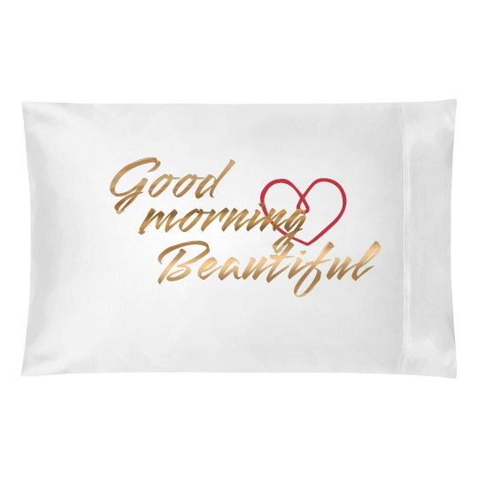 Metallic Good Morning Beautiful Pillowcase