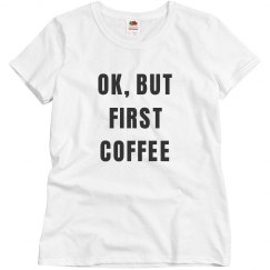 First Coffee Shirt