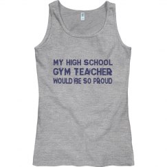 MY HIGH SCHOOL GYM TEACHER WOULD BE SO PROUD