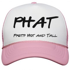 PHAT Pretty Hot & Tall 