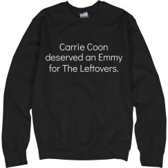 Carrie Coon Deserves! Sweatshirt 