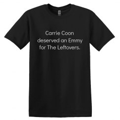 Carrie Coon Deserves! Tee