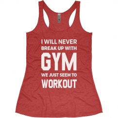 I WILL NEVER BREAK UP WITH GYM WE JUST SEEM TO WORKOUT
