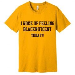 Woke up feeling Blacknificient 