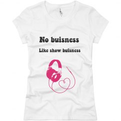 Show buisness ladies tshirt